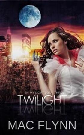 Flynn |  Twilight: By My Light, Book 3 (Werewolf Shifter Romance) | eBook | Sack Fachmedien