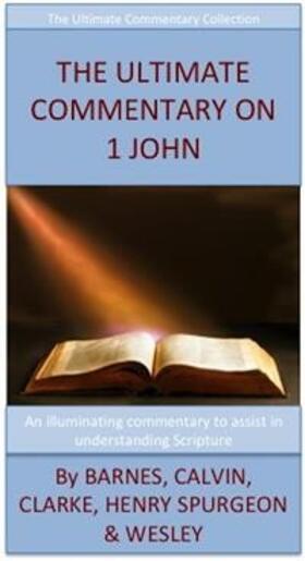 Barnes / Calvin / Clarke | The Ultimate Commentary On 1 John | E-Book | sack.de