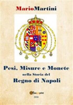 Martini | Pesi misure e monete nella storia del Regno di Napoli | E-Book | sack.de