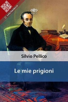 Pellico |  Le mie prigioni | eBook | Sack Fachmedien