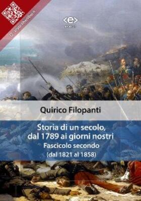 Filopanti |  Storia di un secolo, dal 1789 ai giorni nostri : Fasc. II (dal 1821 al 1858) | eBook | Sack Fachmedien