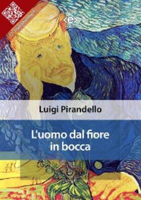 Pirandello |  L'uomo dal fiore in bocca | eBook | Sack Fachmedien