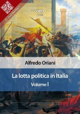 Oriani |  La lotta politica in Italia. Volume I | eBook | Sack Fachmedien