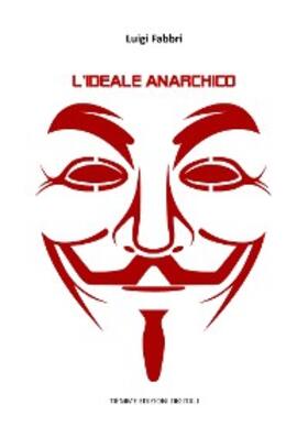 Fabbri |  L'ideale anarchico | eBook | Sack Fachmedien