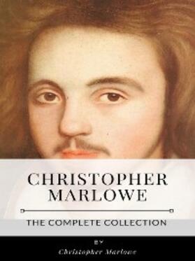 Marlowe |  Christopher Marlowe – The Complete Collection | eBook | Sack Fachmedien