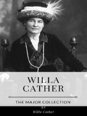 Cather |  Willa Cather – The Major Collection | eBook | Sack Fachmedien