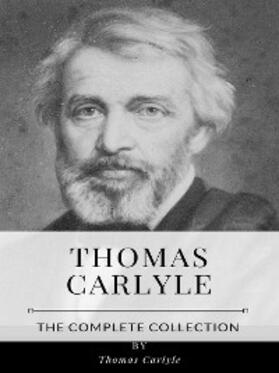 Carlyle |  Thomas Carlyle – The Complete Collection | eBook | Sack Fachmedien