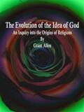 Allen |  The Evolution of the Idea of God | eBook | Sack Fachmedien