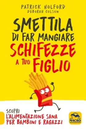 Holford / Colson |  Smettila di Far Mangiare Schifezze a Tuo Figlio | eBook | Sack Fachmedien