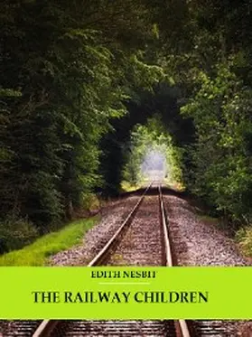 Nesbit / Books |  The Railway Children (Illustrated) | eBook | Sack Fachmedien