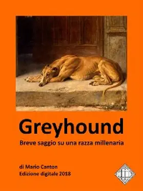 Canton |  Greyhound. Breve saggio su una razza millenaria. | eBook | Sack Fachmedien