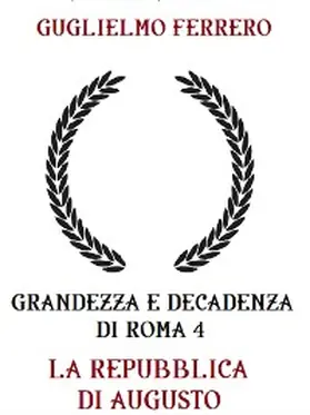 Ferrero |  Grandezza e decadenza di Roma 4 La repubblica di Augusto | eBook | Sack Fachmedien