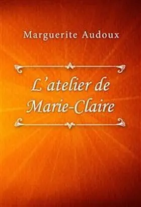 Audoux |  L'atelier de Marie-Claire | eBook | Sack Fachmedien