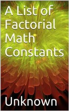Unknown | A List of Factorial Math Constants | E-Book | sack.de