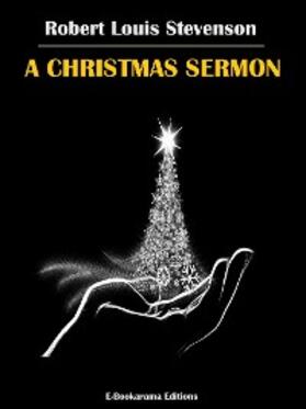 Louis Stevenson |  A Christmas Sermon | eBook | Sack Fachmedien