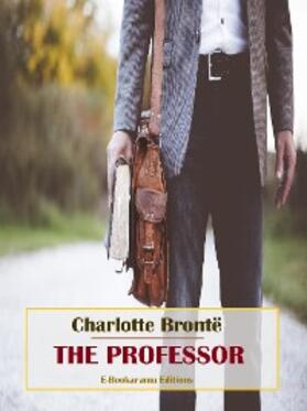 Bronte¨ |  The Professor | eBook | Sack Fachmedien