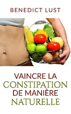Lust |  Vaincre la Constipation de Manière Naturelle | eBook | Sack Fachmedien