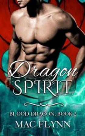 Flynn |  Dragon Spirit: Blood Dragon, Book 2 (Vampire Dragon Shifter Romance) | eBook | Sack Fachmedien