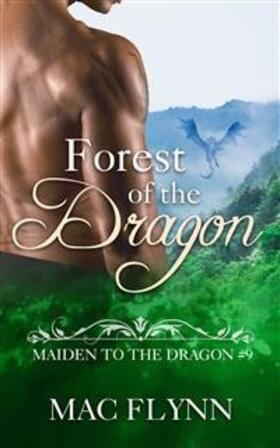 Flynn |  Forest of the Dragon: Maiden to the Dragon, Book 9 (Dragon Shifter Romance) | eBook | Sack Fachmedien