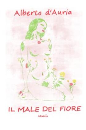 D'Auria |  Il male del fiore | eBook | Sack Fachmedien