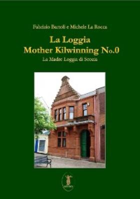 La Rocca / Bartoli |  La loggia Mother Kilwinning No. 0 | eBook | Sack Fachmedien