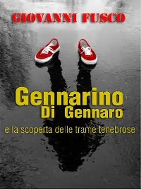 Fusco |  Gennarino Di Gennaro e la scoperta delle trame tenebrose | eBook | Sack Fachmedien