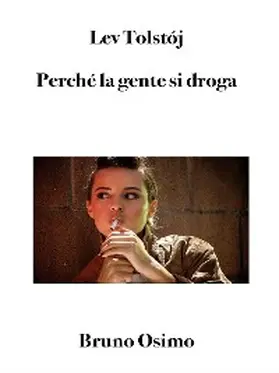 Tolstój / Osimo |  Perché la gente si droga | eBook | Sack Fachmedien