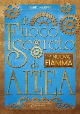 Harper |  Il Fuoco Segreto di Altea - La nuova fiamma | eBook | Sack Fachmedien