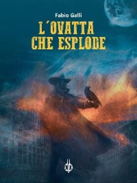 Galli |  L'ovatta che esplode | eBook | Sack Fachmedien
