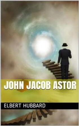 Hubbard | John Jacob Astor | E-Book | sack.de