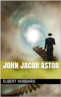 Hubbard |  John Jacob Astor | eBook | Sack Fachmedien