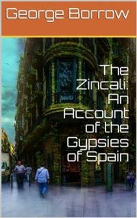 Borrow |  The Zincali: An Account of the Gypsies of Spain | eBook | Sack Fachmedien