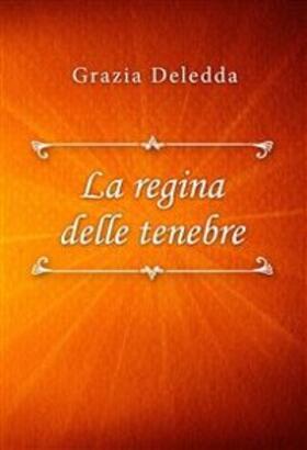 Deledda |  La regina delle tenebre | eBook | Sack Fachmedien