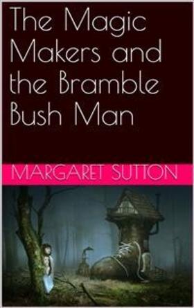 Sutton |  The Magic Makers and the Bramble Bush Man | eBook | Sack Fachmedien