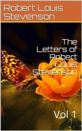 Louis Stevenson |  The Letters of Robert Louis Stevenson — Volume 1 | eBook | Sack Fachmedien
