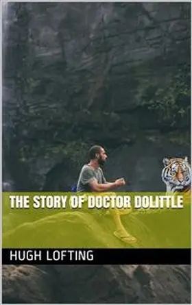 Lofting |  The Story of Doctor Dolittle | eBook | Sack Fachmedien