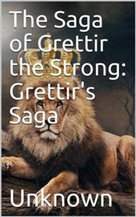 Unknown | The Saga of Grettir the Strong: Grettir's Saga | E-Book | sack.de