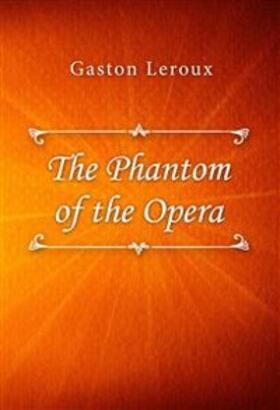 Leroux |  The Phantom of the Opera | eBook | Sack Fachmedien