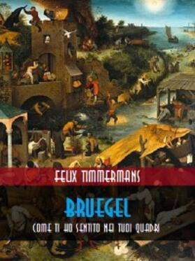 Timmermans |  Bruegel : come ti ho sentito nei tuoi quadri | eBook | Sack Fachmedien