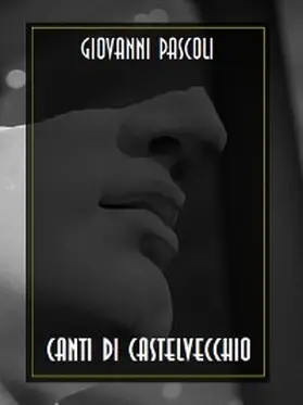 Pascoli |  Canti di Castelvecchio | eBook | Sack Fachmedien