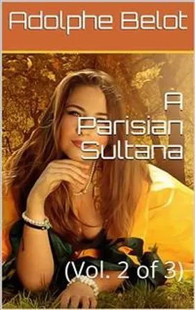 Belot |  A Parisian Sultana, Vol. 2 (of 3) | eBook | Sack Fachmedien