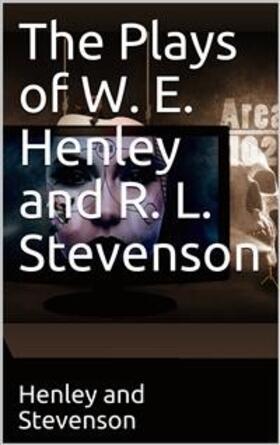 Louis Stevenson |  The Plays of W. E. Henley and R. L. Stevenson | eBook | Sack Fachmedien