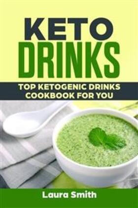 Smith |  Keto Drinks: Top Ketogenic Drinks Cookbook For You | eBook | Sack Fachmedien