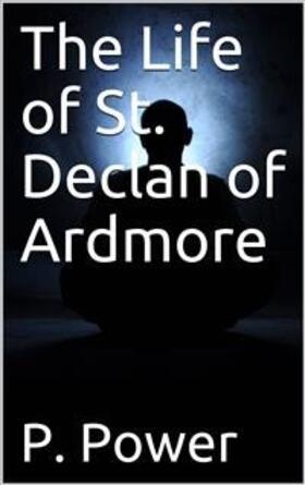Power | The Life of St. Declan of Ardmore | E-Book | sack.de