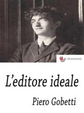 Gobetti |  L'Editore ideale | eBook | Sack Fachmedien