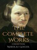 Gogol |  Nikolai Gogol: The Complete Works | eBook | Sack Fachmedien