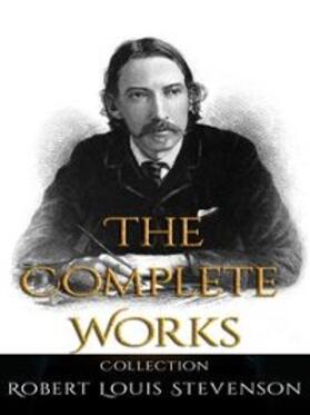 Louis Stevenson |  Robert Louis Stevenson: The Complete Works | eBook | Sack Fachmedien