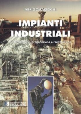 Pareschi |  Impianti Industriali. Criteri di Scelta, Progettazione e Realizzazione | eBook | Sack Fachmedien