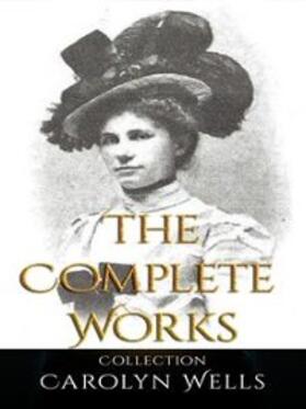 Wells |  Carolyn Wells: The Complete Works | eBook | Sack Fachmedien