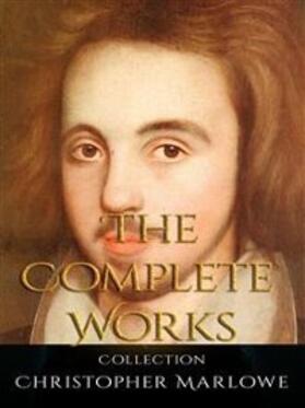 Marlowe |  Christopher Marlowe: The Complete Works | eBook | Sack Fachmedien